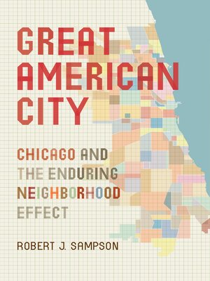 cover image of Great American City: Chicago and the Enduring Neighborhood Effect